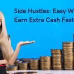 Side Hustles: Easy Ways to Earn Extra Cash Fast