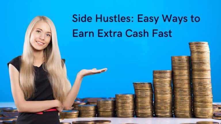 Side Hustles: Easy Ways to Earn Extra Cash Fast