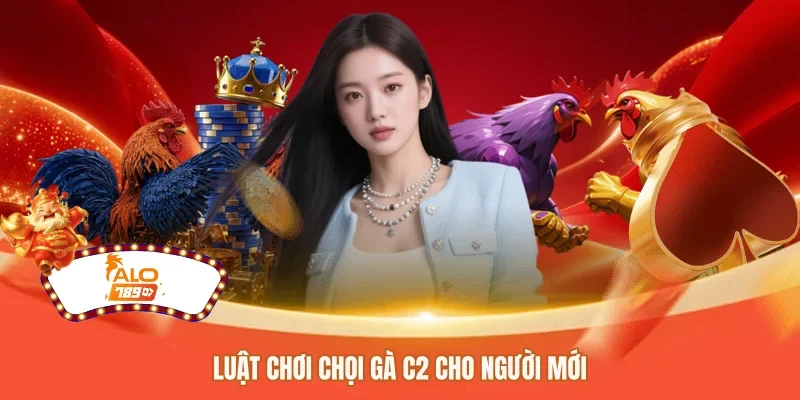 Luật chơi chọi gà C2 cho người mới 
